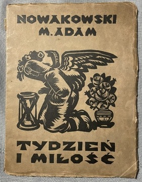 NOWAKOWSKI Adam M. - Tydzień i miłość. Kraków 1925. S. A. Krzyżanowski