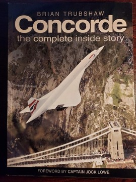 Concorde: The Complete Inside Story Trubshaw