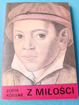 "Z MIŁOŚCI "ZOFIA KOSSAK 