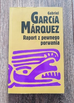 Książka Raport z pewnego porwania - Garcia Marquez