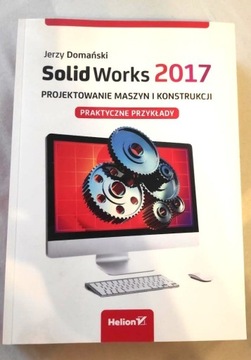 SolidWorks 2017 Projektowanie maszyn i konstrukcji