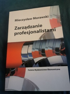 Zarządzanie profesjonalistami. M. Morawski. 