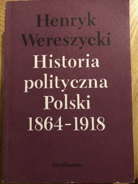 HISTORIA POLITYCZNA POLSKI 1864-1918