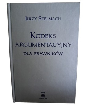 Kodeks argumentacyjny dla prawników Stelmach 2003