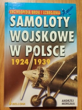 Samoloty wojskowe w Polsce 1924-1939 - A. Morgała