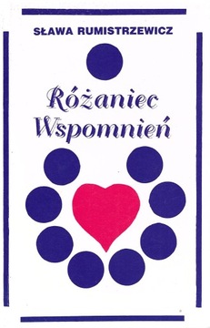 Sława Rumistrzewicz, RÓŻANIEC WSPOMNIEŃ