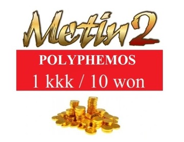 Metin2 POLYPHEMOS POLY 10W 1KKK YANG 10 WON @24/7