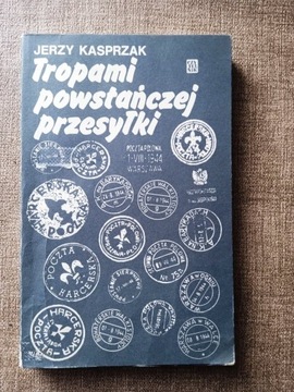 Kasprzak Tropami powstańczej przesyłki