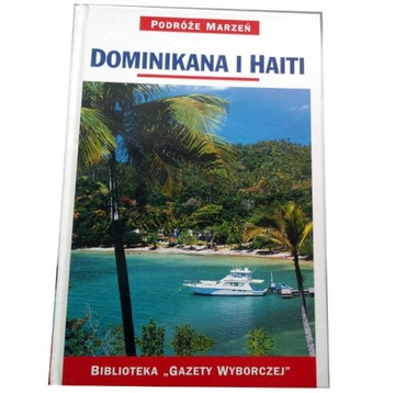PODRÓŻE MARZEŃ 22 DOMINIKANA I HAITI (jak NOWY)