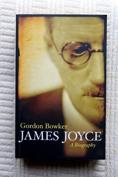 Gordon Bowker - James Joyce. A Biography - NOWA