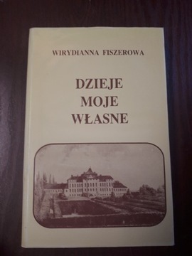 Dzieje moje własne. Wirydianna Fiszerowa