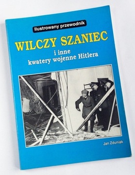 Wilczy Szaniec i inne kwatery wojenne Hitlera J.Z.