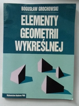 ELEMENTY GEOMETRII WYKREŚLNEJ Grochowski