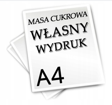 WYDRUK CUKROWY NA TORT DOWOLNA GRAFIKA  - A4