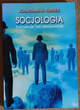 Socjologia koncepcje i ich zastoso Jonathan Turner