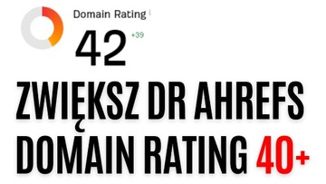 ZWIĘKSZ DR (DOMAIN RATING) AHREFS DO 40+ - SEO