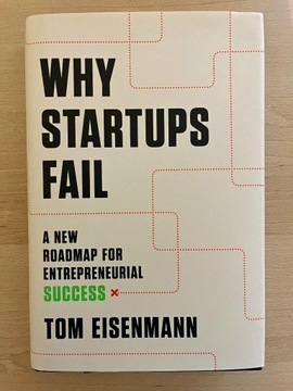 Why Startups Fail - Tom Eisenmann