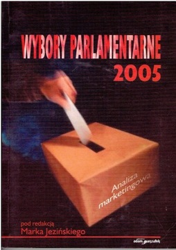 Wybory parlamentarne 2005. Analiza marketingowa. 