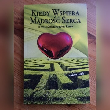 KIEDY WSPIERA MĄDROŚĆ SERCA - Halina Lizak