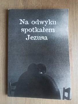 Na odwyku spotkałem Jezusa