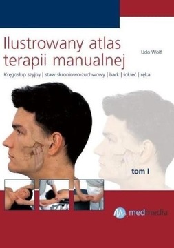 Ilustrowany atlas terapii manualnej. Tom I. Wolf