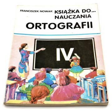 Książka do... nauczania ortografii dla klasy IV