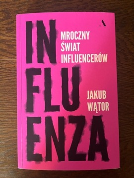 Jakub Wątor, Influenza. Mroczny świat influencerów
