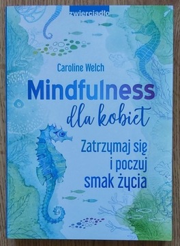 Welch - Mindfulness dla kobiet; poradnik