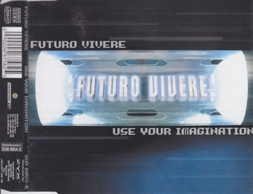 Futuro Vivere - Use Your Imagination 1999 TRANCE MAXI CD