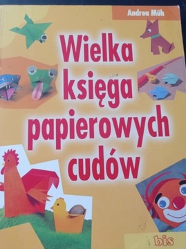 Wielka księga papierowych cudów. Andrea Müh.