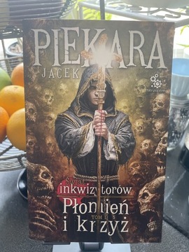 Jacek Piekara Ja Inkwizytor Płomień i krzyż tom I 
