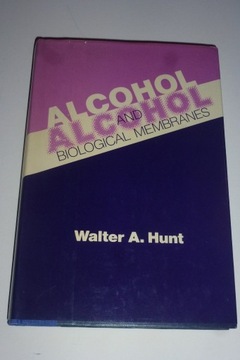 Alcohol and Biological membranes - Walter A. Hunt