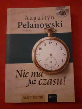 Nie ma już czasu - o. Augustyn Pelanowski