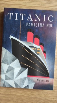 Titanic Pamiętna Noc Walter Lord statek tragedia