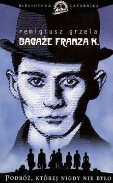 Remigiusz Grzela - Bagaże Franza K