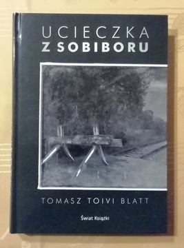 Ucieczka z Sobiboru. Tomasz Toivi Blatt