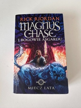 Magnus Chase i Bogowie Asgardu tom 1 - Miecz Lata