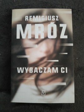 Remigiusz Mróz Wybaczam Ci 