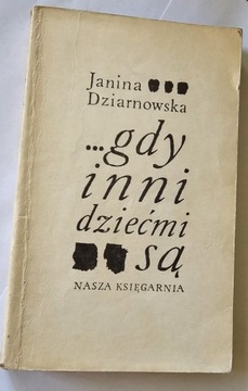 Janina Dziarnowska - Gdy inni dziećmi są (1972 r.)