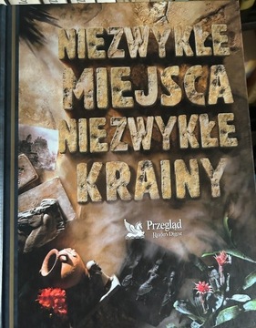 Niezwykłe miejsca niezwykłe krainy Reader`s Digest