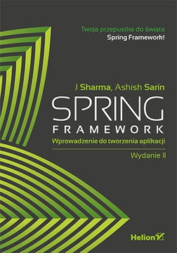 Spring Framework. Wprowadzenie do tworzenia aplikacji. J Sharma, Sarin