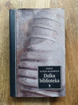 Paweł Dunin Wąsowicz - Dzika biblioteka