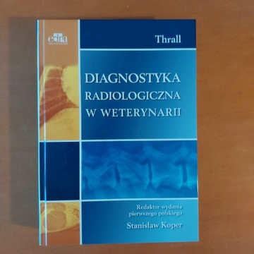 Diagnostyka Radiologiczna w Weterynarii - Thrall