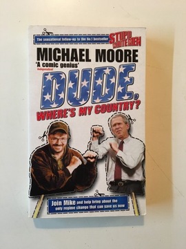 MICHAEL MOORE - DUDE, WHERE'S MY COUNTRY?