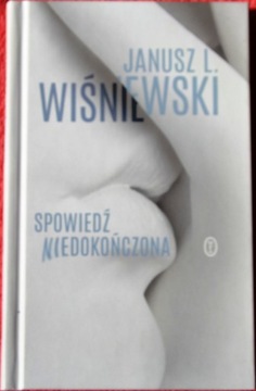 SPOWIEDŹ NIEDOKOŃCZONA  - Janusz Leon Wiśniewski