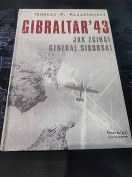 Gibraltar  43 jak zginął Generał Sikorski Kisielew