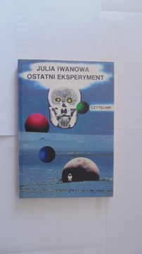 Ostatni eksperyment - Julia Iwanowa