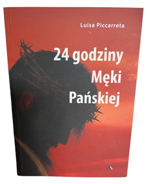 24 godziny Męki Pańskiej Luisa Piccarreta