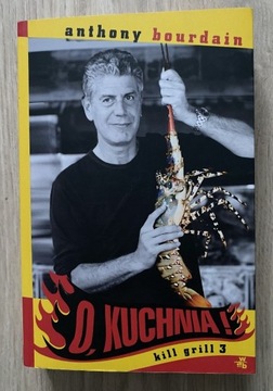 O, kuchnia! Kill Grill 3 Anthony Bourdain