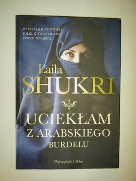 Laila Shukri "Uciekłam z arabskiego burdelu"